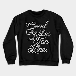 GOOD VIBES and TAN LINES Crewneck Sweatshirt